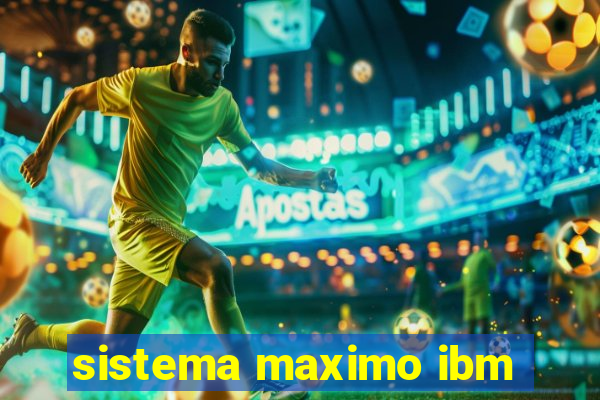 sistema maximo ibm